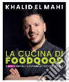 La cucina di Foodqood. Le ricette sfiziose che rivisitano la tradizione italiana libro
