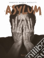 Asylum. Ediz. italiana e inglese libro