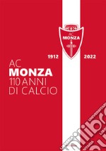 AC Monza. 110 anni di calcio. Ediz. illustrata