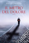 Il metro del dolore libro