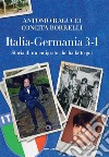 Italia Germania 3-1. Storia di un emigrato che ha fatto gol libro