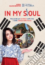 In my Seoul. Una guida per perdersi nella vita e nella cultura della Corea. Con Playlist e mappa multimediale libro