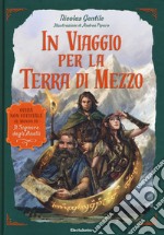 In viaggio per la Terra di Mezzo. Guida non ufficiale al mondo de «Il Signore degli Anelli»