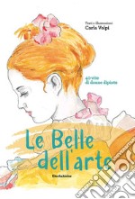 Le belle dell'arte. 40 vite di donne dipinte libro