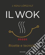 Il wok. Ricette e tecniche. Ediz. illustrata