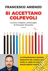 Si accettano colpevoli. La prima indagine, controvoglia, di Fortunato Terracotta libro