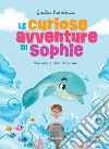 Le curiose avventure di Sophie. Ediz. a colori libro