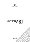 Crypto art. Begins. Ediz. illustrata libro