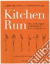 Kitchen run. 70 storie dirompenti di chef, panettieri, pizzaioli e pasticcieri. Ediz. illustrata libro