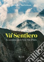 Va' sentiero. In cammino per le Terre Alte d'Italia libro