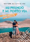 Mi prendo e mi porto via. Diario emozionale di due viaggiatori libro