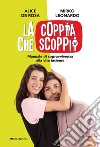 La coppia che scoppia. Manuale di sopravvivenza alla vita insieme libro