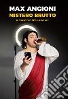 Mistero brutto. Il vangelo secondo me libro