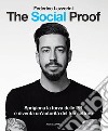 The Social Proof. Sprigiona la forza delle PR e diventa un'autorità del tuo settore libro