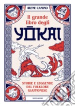 Il grande libro degli yokai. Storie e leggende del folklore giapponese