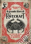 Il grande libro di H. P. Lovecraft. La vita e le opere del solitario di Providence libro di Fusco Sebastiano