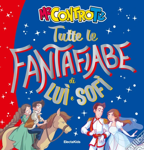 Tutte le fantafiabe di Lu� e Sof�. Ediz. a colori