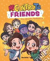 Me contro Te friends. Una squadra fantastica libro