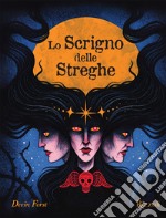 Lo scrigno delle streghe. Ediz. illustrata libro