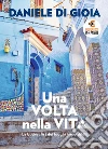 Una volta nella vita. La bucket list dei luoghi imperdibili libro