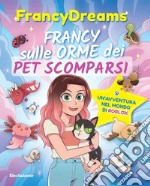 Francy sulle orme dei pet scomparsi. Un'avventura nel mondo di Roblox libro