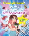 Francy sulle orme dei pet scomparsi. Un'avventura nel mondo di Roblox libro