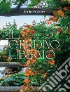 Il giardino liberato. La lenta fine degli arzigogoli. Ediz. illustrata libro