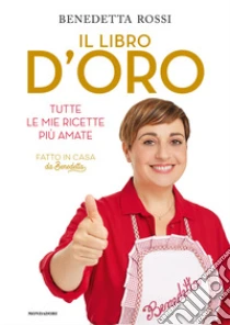 Il libro d'oro. Tutte le mie ricette pi� amate