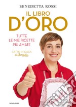 Il libro d'oro. Tutte le mie ricette più amate libro