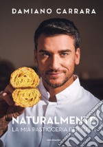 Naturalmente. La mia pasticceria per tutti libro