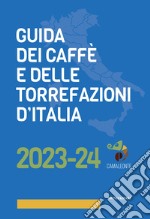 Guida dei caffè e delle torrefazioni d'Italia 2023-2024 libro