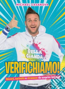 Verifichiamo! Record, curiosit� e stranezze da scoprire insieme