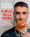 Il bello della cucina. Ricette al ritmo della mia vita libro