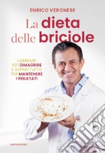 La dieta delle briciole. Cambiare per dimagrire e soprattutto per mantenere i risultati