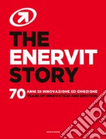 The Enervit story. 70 anni di innovazione ed emozione. Ediz. italiana e inglese libro