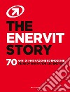 The Enervit story. 70 anni di innovazione ed emozione. Ediz. italiana e inglese libro