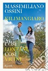 Kilimangiaro. Così lontani, così vicini libro