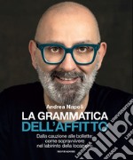 La grammatica dell'affitto. Dalla cauzione alle bollette: come sopravvivere nel labirinto della locazione libro