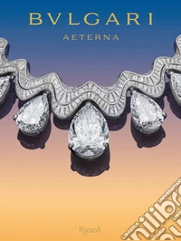 Bulgari aeterna. Ediz. a colori