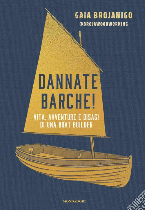 Dannate barche! Vita, avventure e disagi di una boat builder