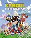 Kendal. La prima avventura libro di Kendal