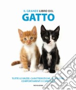 Il grande libro del gatto. Tutte le razze: caratteristiche, attitudini, comportamenti e curiosità. Ediz. illustrata libro