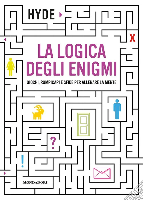 La logica degli enigmi. Giochi, rompicapi e sfide per allenare la mente