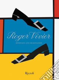Roger Vivier. Heritage and imagination libro