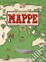 Mappe. Un atlante per viaggiare tra terra, mari e culture del mondo libro