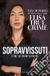 Sopravvissuti. Storie di chi non si arrende libro di De Marco Elisa