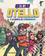 Otello e la magia dei videogiochi libro