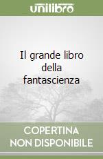 Il grande libro della fantascienza libro