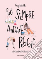 Può sempre andare peggio. Diario demotivazionale libro