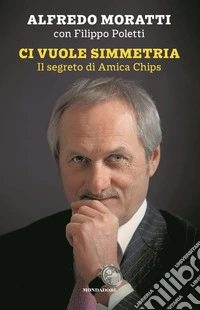 Ci vuole simmetria. Il segreto di Amica Chips libro